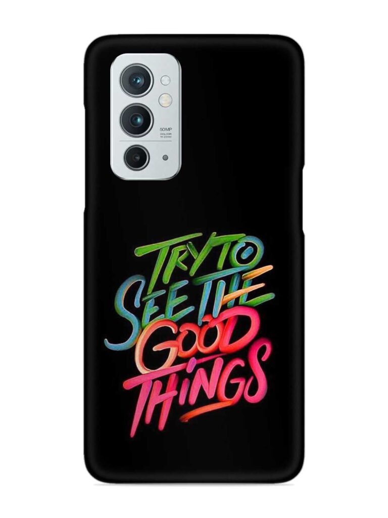 Try To See The Good Things Snap Case for OnePlus 9RT (5G) Zapvi