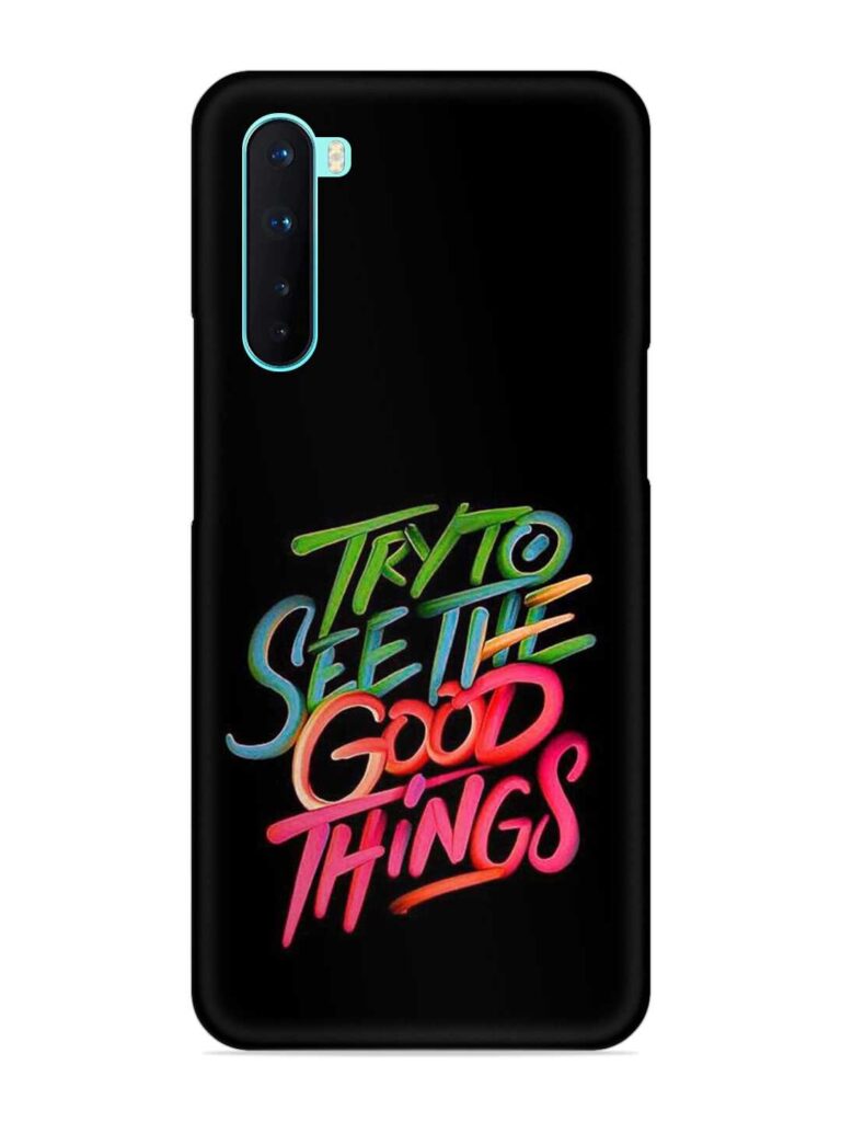 Try To See The Good Things Snap Case for OnePlus Nord Zapvi