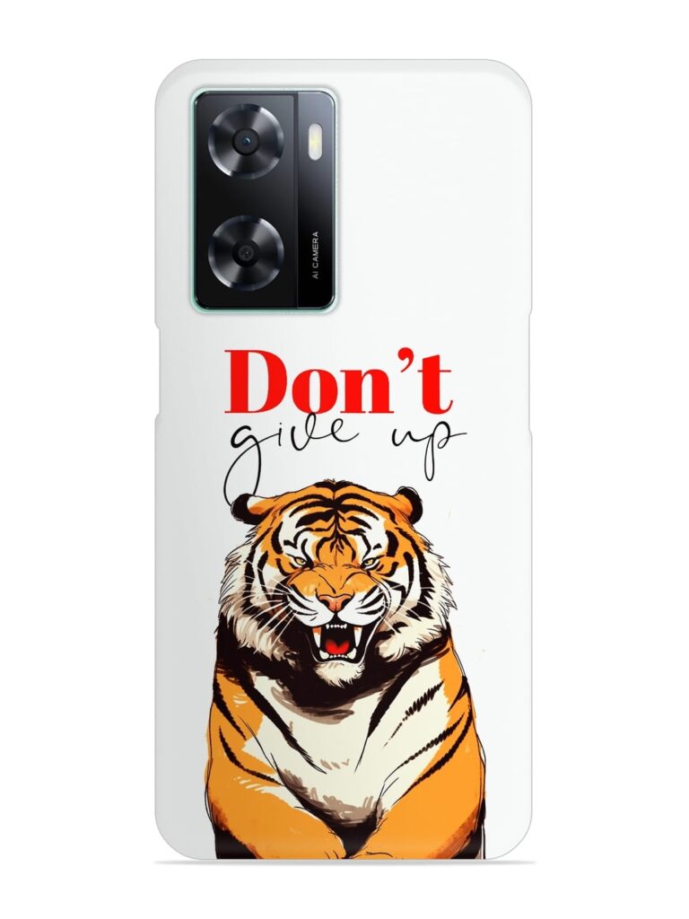 Don'T Give Up Tiger Art Snap Case for Oppo A77s Zapvi