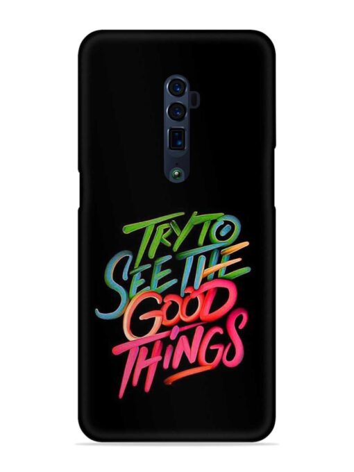 Try To See The Good Things Snap Case for Oppo Reno 10X Zoom Zapvi