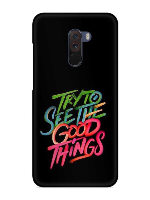 Try To See The Good Things Snap Case for Poco F1 Zapvi
