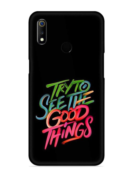 Try To See The Good Things Snap Case for Realme 3 Pro Zapvi