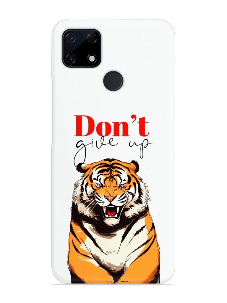 Don'T Give Up Tiger Art Snap Case for Realme C25s Zapvi