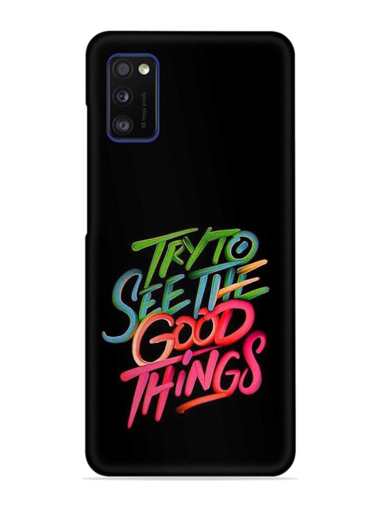 Try To See The Good Things Snap Case for Samsung Galaxy A41 Zapvi