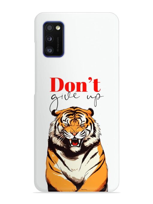 Don'T Give Up Tiger Art Snap Case for Samsung Galaxy A41 Zapvi