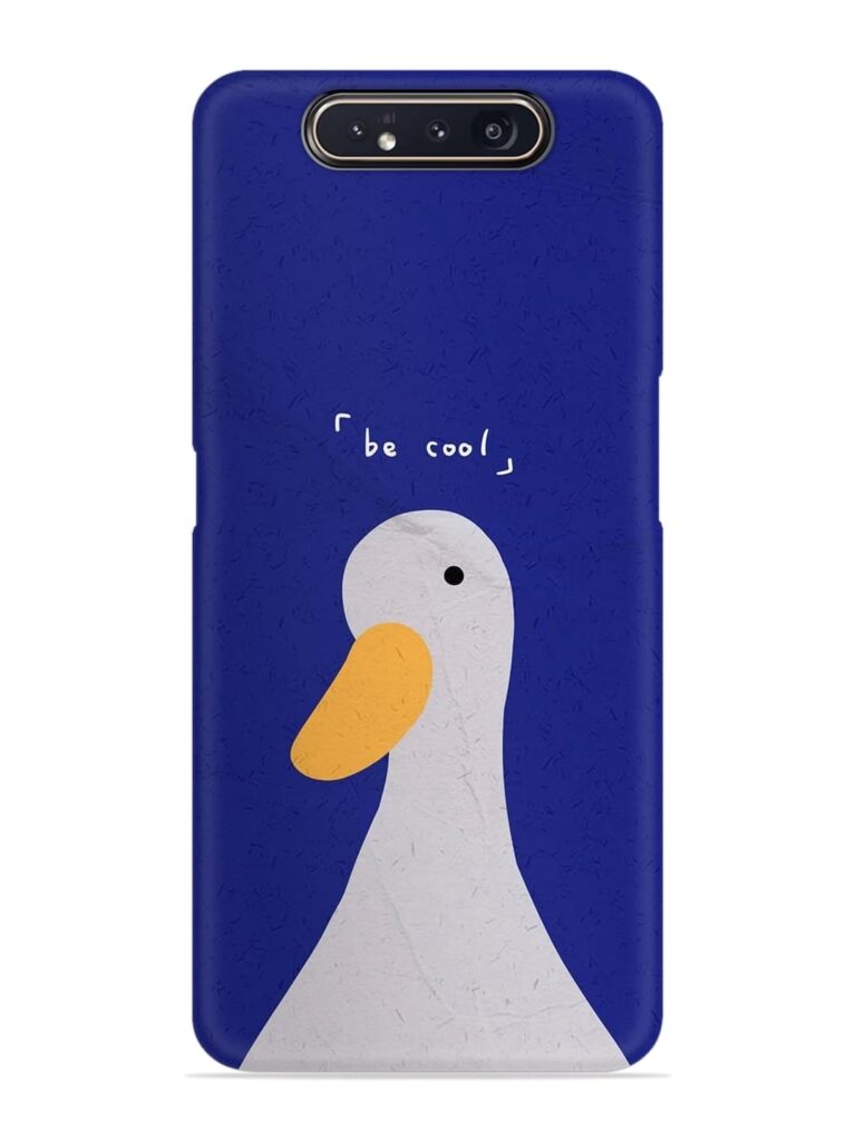 Be Cool Duck Snap Case for Samsung Galaxy A80 Zapvi