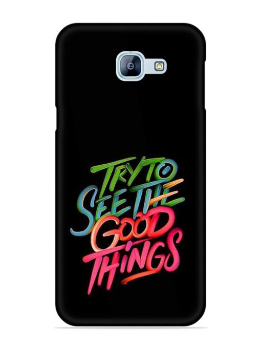 Try To See The Good Things Snap Case for Samsung Galaxy A8 (2016) Zapvi
