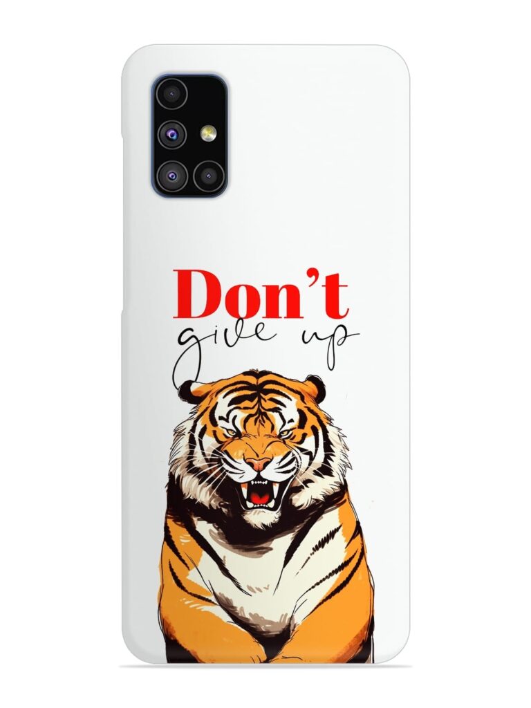 Don'T Give Up Tiger Art Snap Case for Samsung Galaxy M51 Zapvi