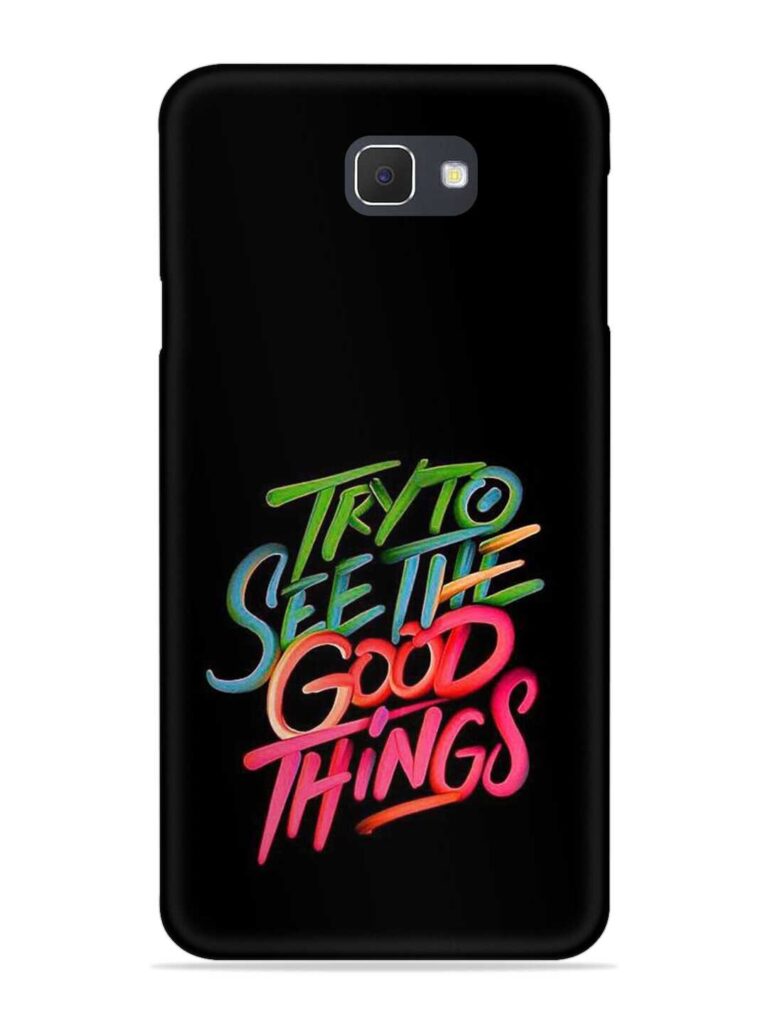 Try To See The Good Things Snap Case for Samsung Galaxy On Nxt Zapvi