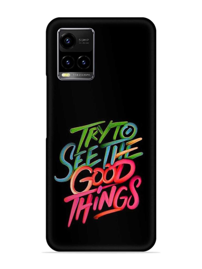 Try To See The Good Things Snap Case for Vivo Y33s Zapvi