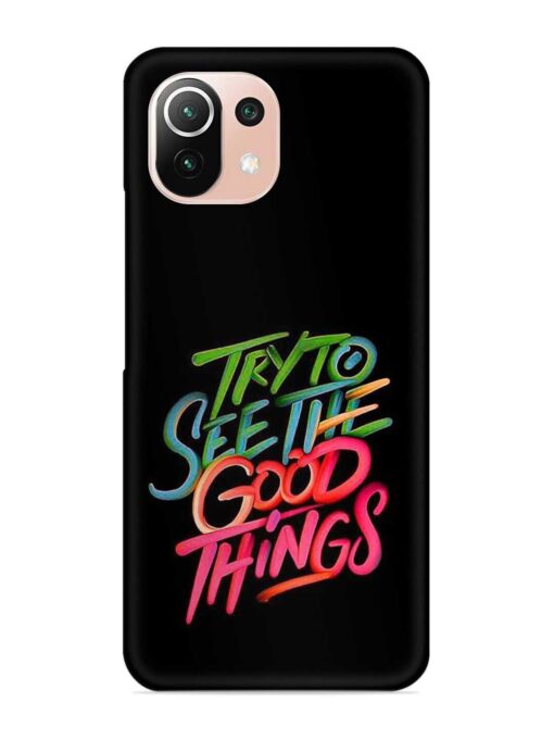 Try To See The Good Things Snap Case for Xiaomi Mi 11 Lite Zapvi