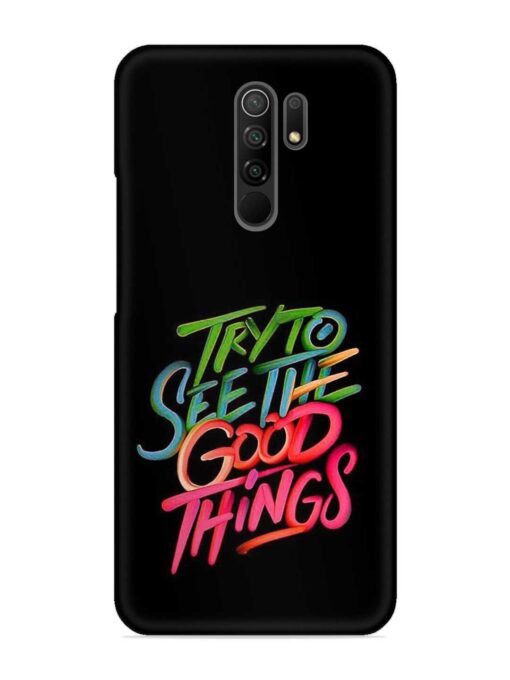 Try To See The Good Things Snap Case for Xiaomi Redmi 9 Prime Zapvi