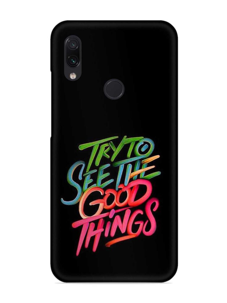 Try To See The Good Things Snap Case for Xiaomi Redmi Note 7S Zapvi