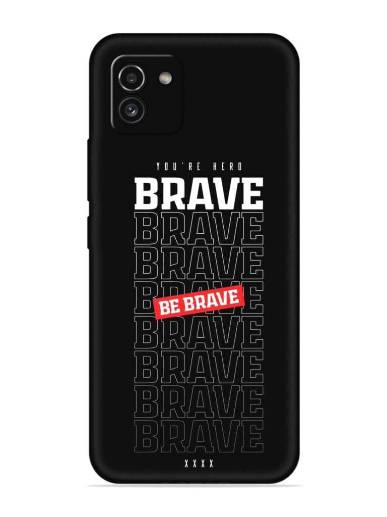 Be Brave Soft Silicone Case for Samsung Galaxy A03 Zapvi