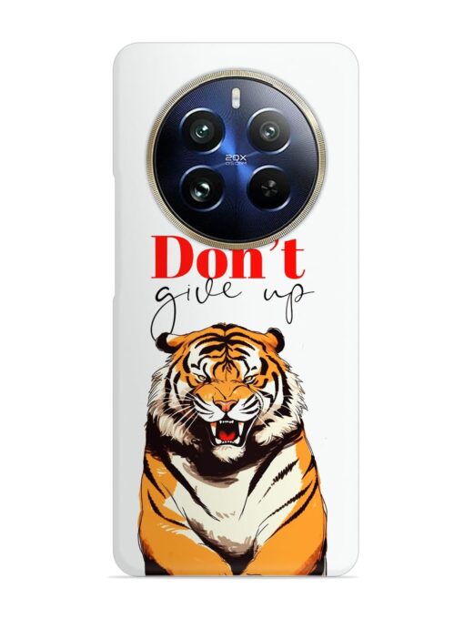 Don'T Give Up Tiger Art Snap Case for Realme 12 Pro (5G) Zapvi