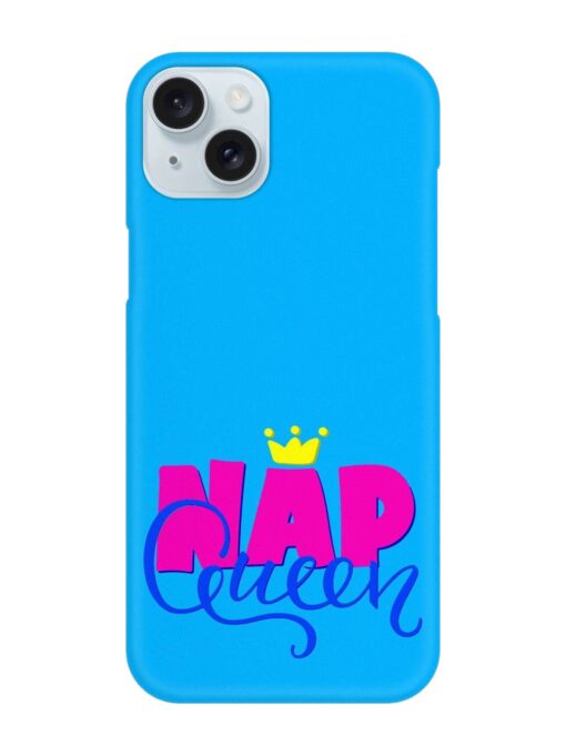Nap Queen Quote Snap Case for Apple Iphone 15 Plus Zapvi
