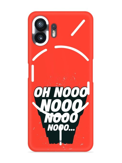 Oh Nooo Snap Case for Nothing Phone 2 Zapvi