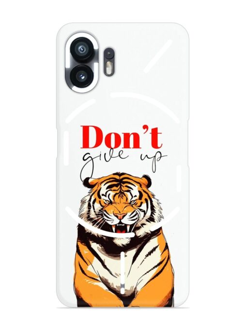 Don'T Give Up Tiger Art Snap Case for Nothing Phone 2 Zapvi
