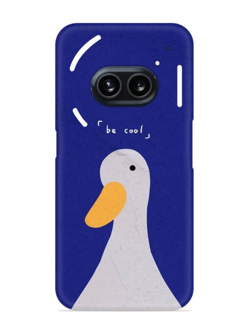 Be Cool Duck Snap Case for Nothing Phone 2A Zapvi