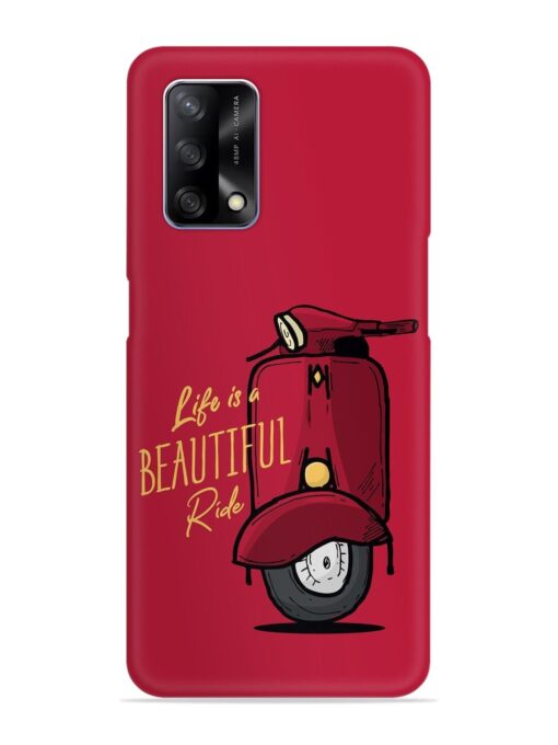 Life Is Beautiful Rides Snap Case for Oppo F19 Zapvi