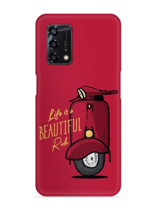 Life Is Beautiful Rides Snap Case for Oppo F19S Zapvi