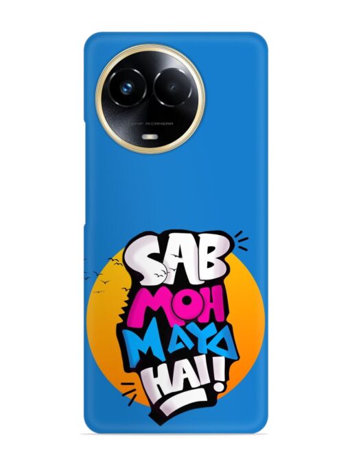 Sab Moh Moya Snap Case for Realme 11X (5G) Zapvi