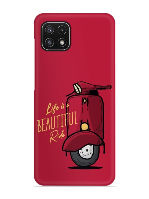 Life Is Beautiful Rides Snap Case for Samsung Galaxy A22 (5G) Zapvi