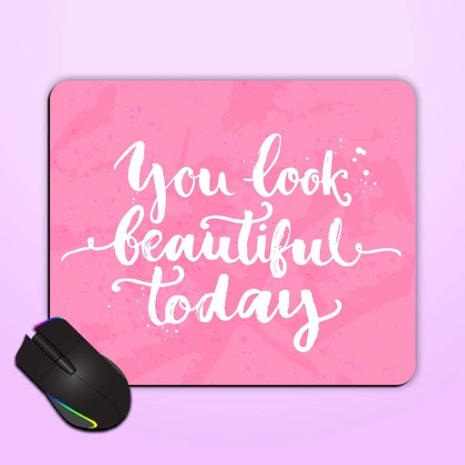 You Look Beautiful Mouse Pad Zapvi