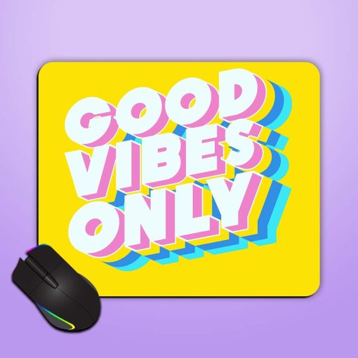 Good Vibes Only Mouse Pad Zapvi