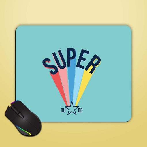 Super Dude Slogan Mouse Pad Zapvi