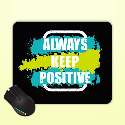 Always Keep Positivequote Mouse Pad