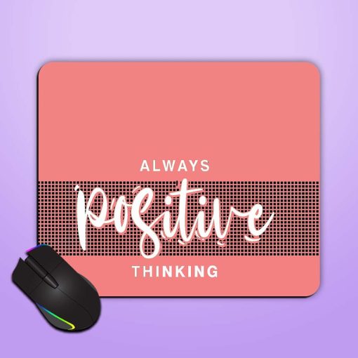 Always Positive Thinking Mouse Pad