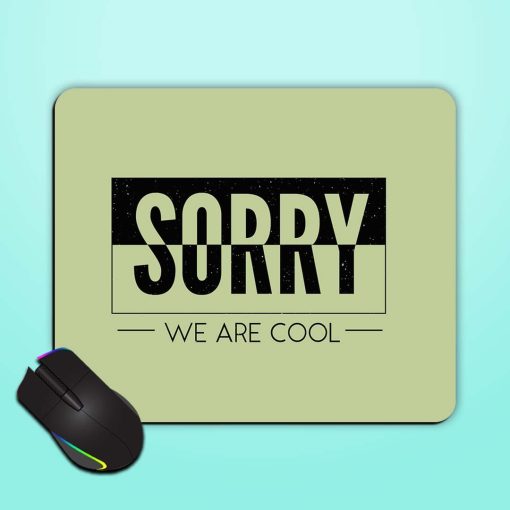 Slogan Sorry Cool Mouse Pad Zapvi