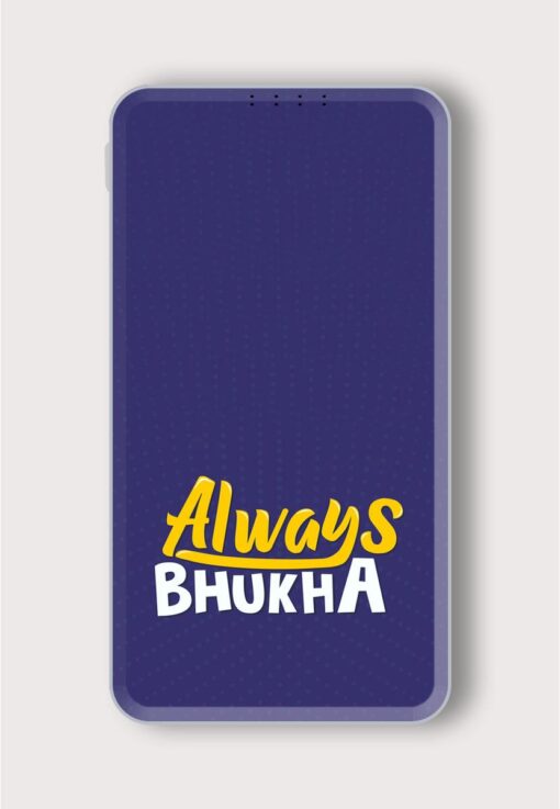 Always Bhukha Humorous Printed Designer 10000 mAh PowerBank