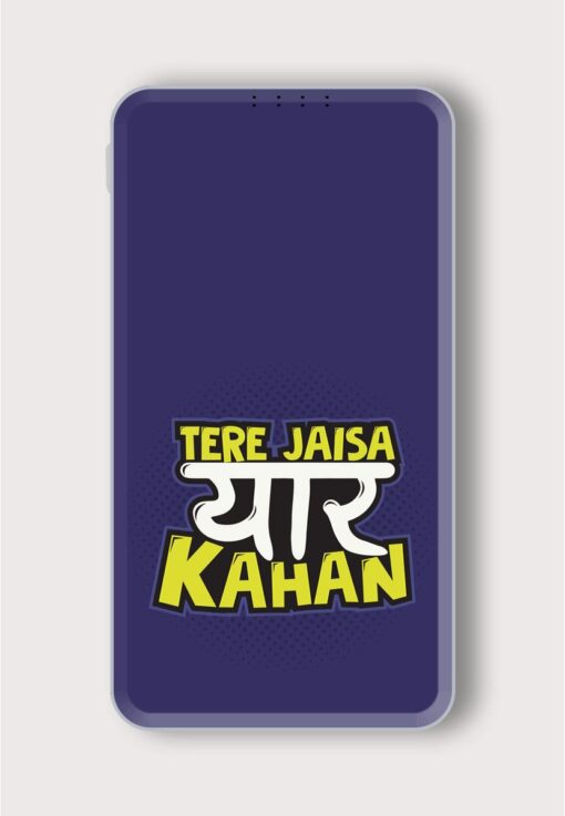 Tere Jaisa Yaar Printed Designer 10000 mAh PowerBank Zapvi