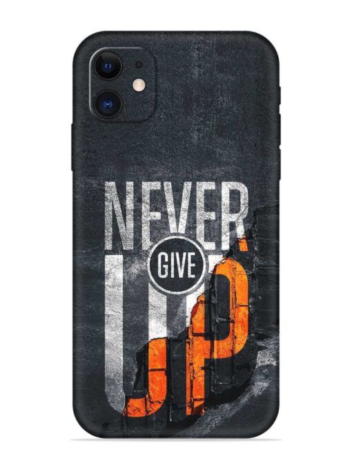 Never Give Up Embossed Soft Silicone Case for Apple Iphone 11 Zapvi