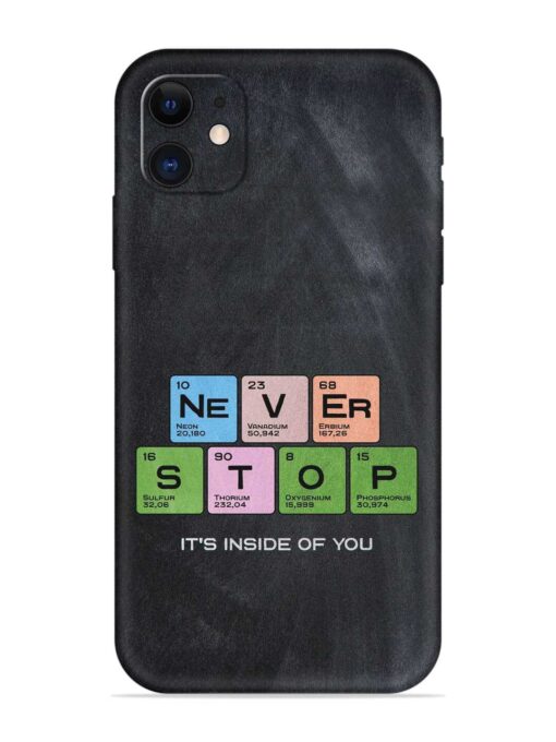 Never Stop It'S Inside Of You Embossed Soft Silicone Case for Apple Iphone 11 Zapvi