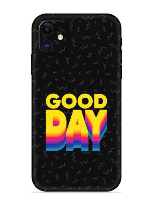 Good Day Embossed Soft Silicone Case for Apple Iphone 11 Zapvi