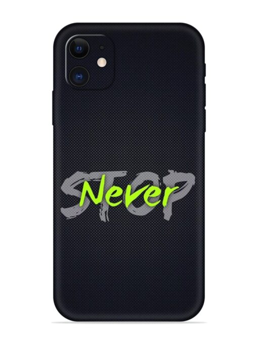 Never Stop Embossed Soft Silicone Case for Apple Iphone 11 Zapvi