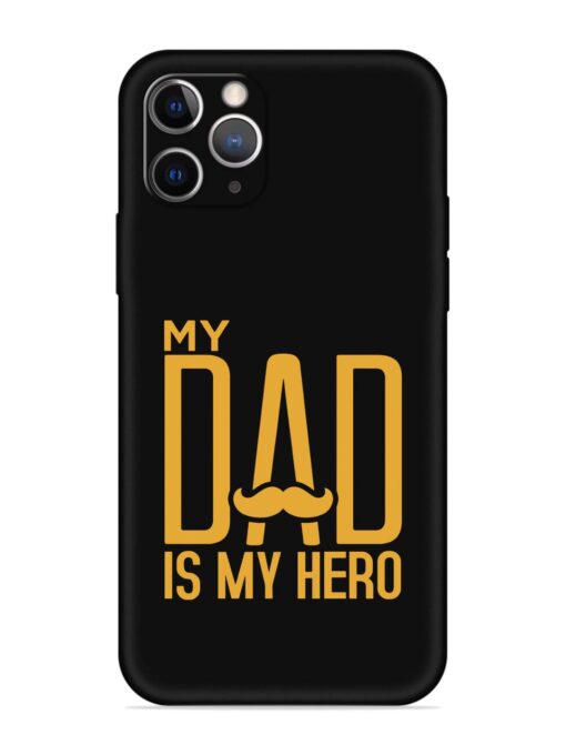 My Dad Is My Hero Embossed Soft Silicone Case for Apple Iphone 11 Pro Zapvi