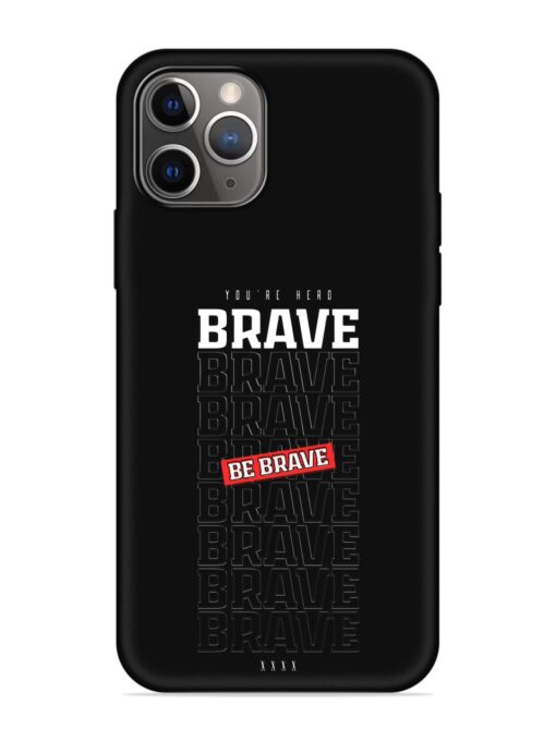 Be Brave Embossed Soft Silicone Case for Apple Iphone 11 Pro Max