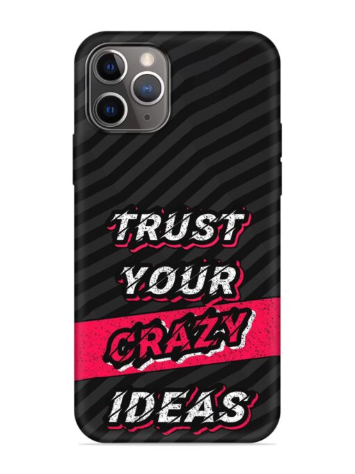 Trust Your Crazy Ideas Embossed Soft Silicone Case for Apple Iphone 11 Pro Max Zapvi