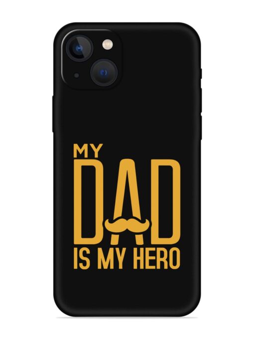 My Dad Is My Hero Embossed Soft Silicone Case for Apple Iphone 13 Zapvi