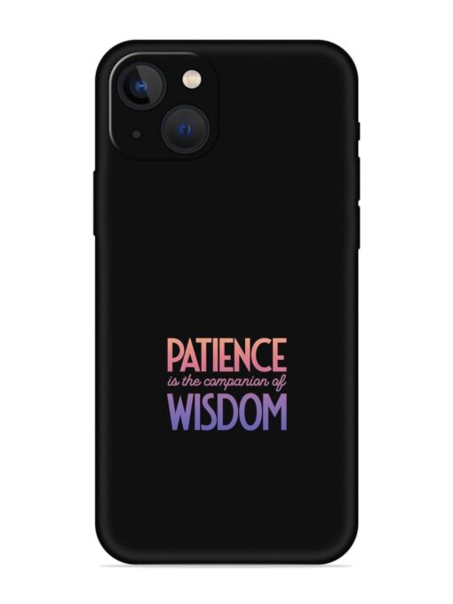 Patience Is The Embossed Soft Silicone Case for Apple Iphone 13