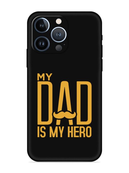 My Dad Is My Hero Embossed Soft Silicone Case for Apple Iphone 13 Pro