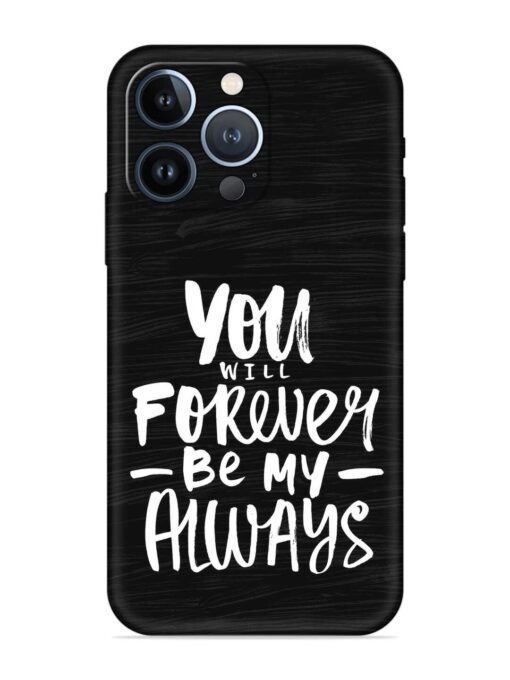 You Will Forever Embossed Soft Silicone Case for Apple Iphone 13 Pro