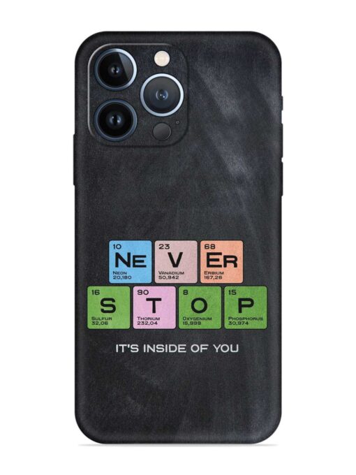 Never Stop It'S Inside Of You Embossed Soft Silicone Case for Apple Iphone 13 Pro