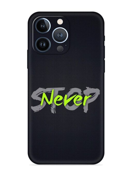 Never Stop Embossed Soft Silicone Case for Apple Iphone 13 Pro