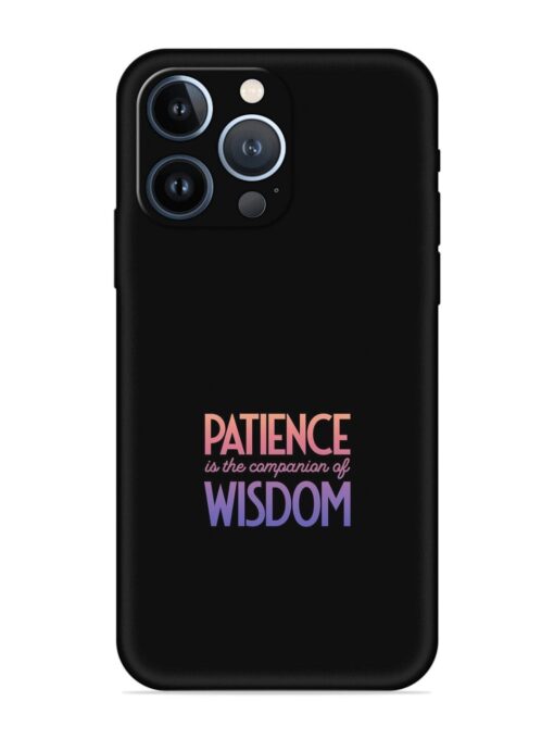 Patience Is The Embossed Soft Silicone Case for Apple Iphone 13 Pro