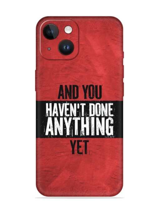 It'S And You Haven'T Done Anything Yet Embossed Soft Silicone Case for Apple Iphone 14 Zapvi